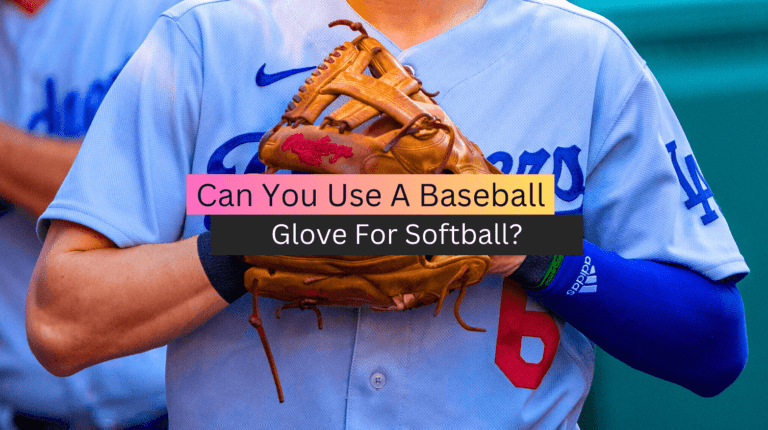 Can You Use A Baseball Glove For Softball?
