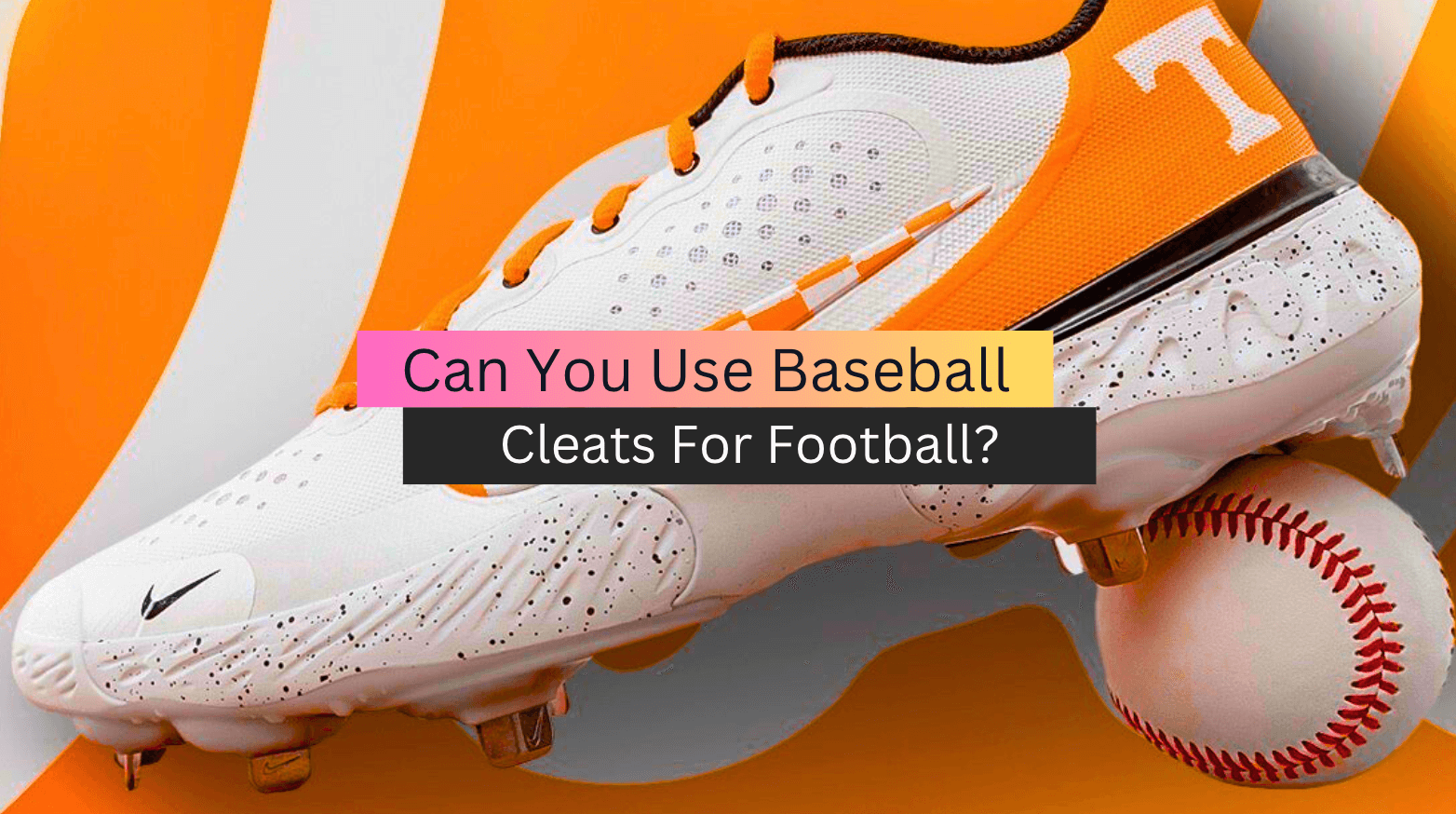 Can You Use Baseball Cleats For Football? (2023 Guide)