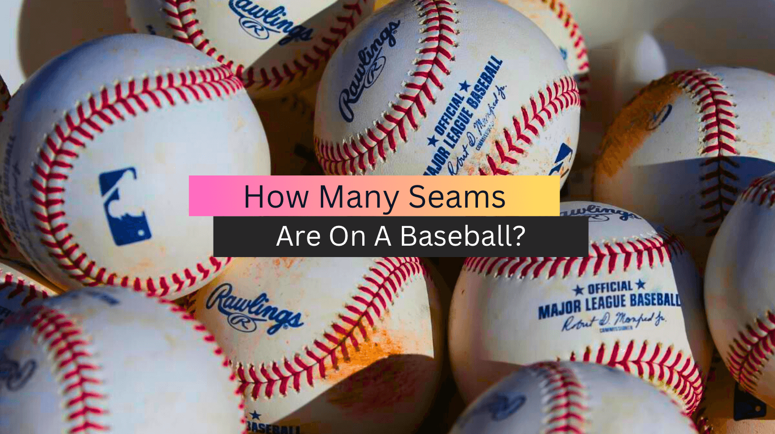 How Many Seams Are On A Baseball? (2023 Guide)