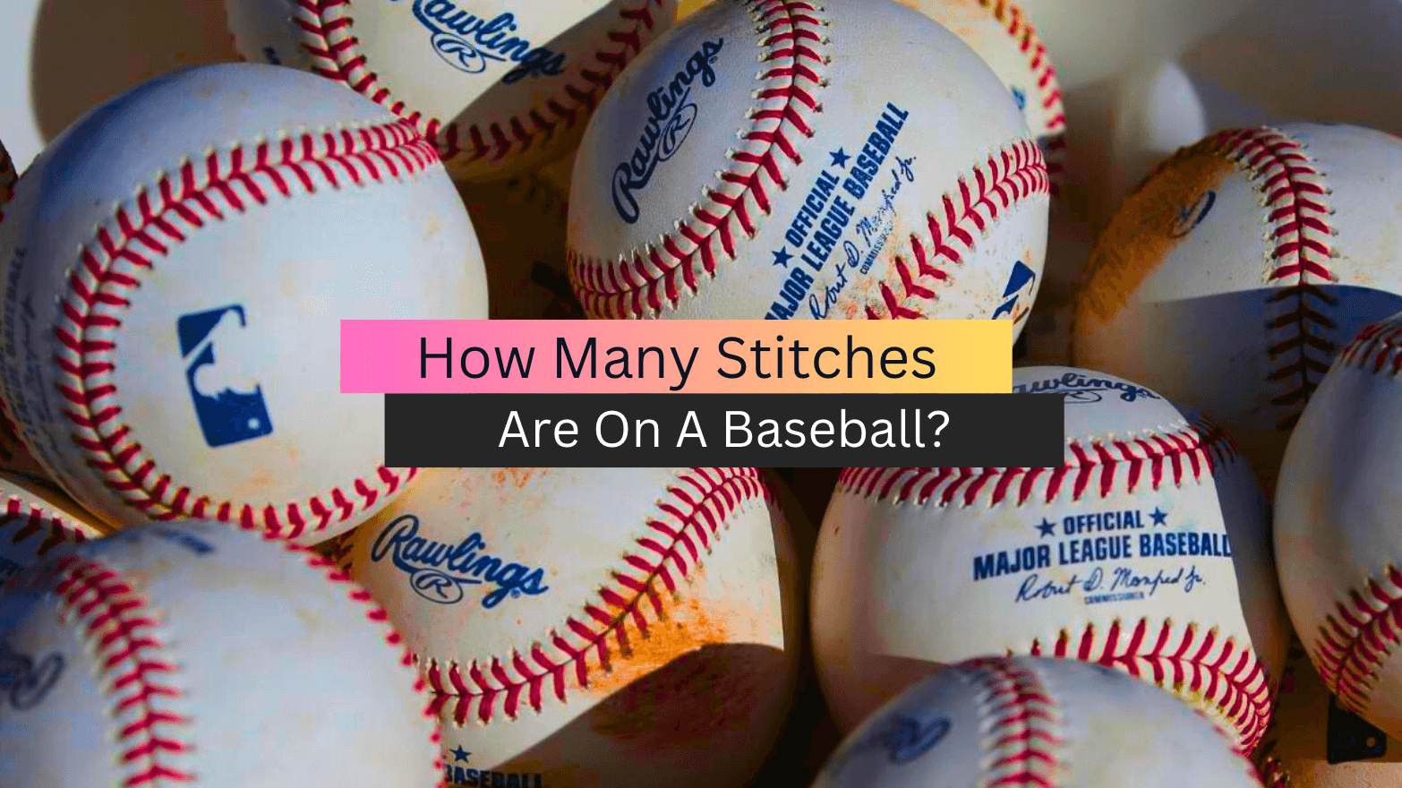 How Many Stitches Are On A Baseball? (2023 Guide)