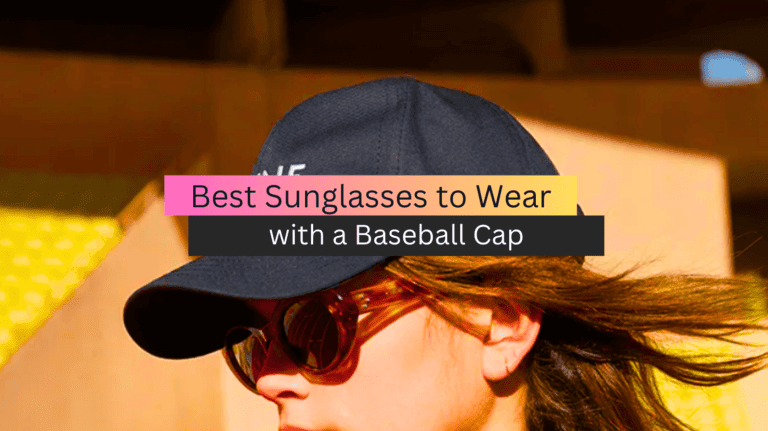 Best Sunglasses to Wear with a Baseball Cap