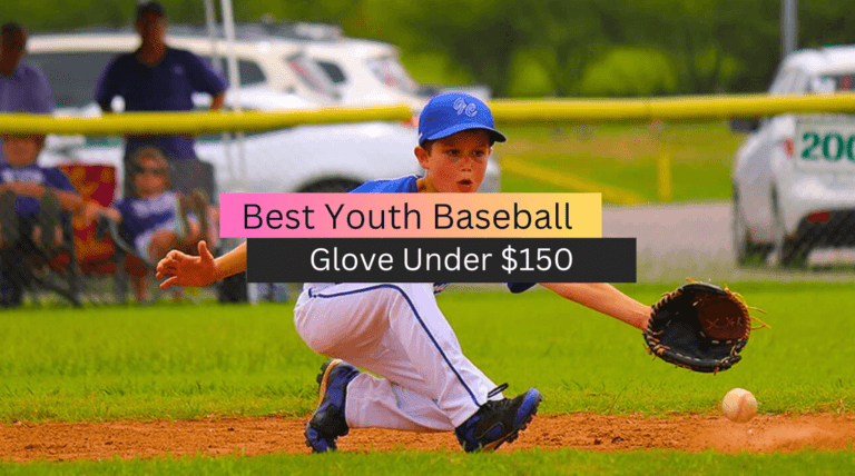 Best Youth Baseball Glove Under $150