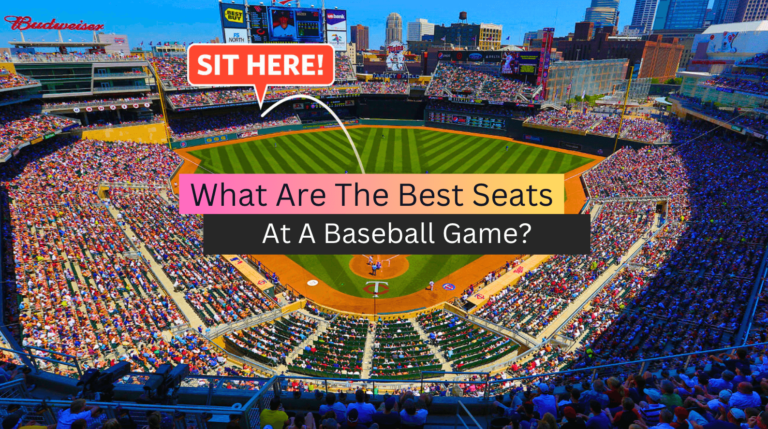What Are The Best Seats At A Baseball Game?