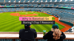 Why Is Baseball So Boring?